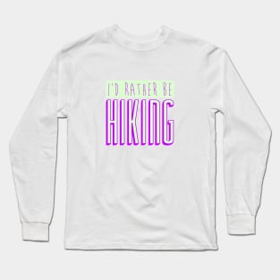 I'd Rather Be Hiking Long Sleeve T-Shirt